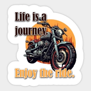 Life is a journey. Enjoy the ride. Sticker